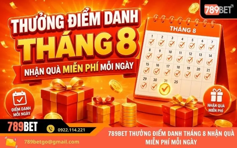 789Bet Thưởng Điểm Danh Tháng 8 Nhận Quà Miễn Phí Mỗi Ngày